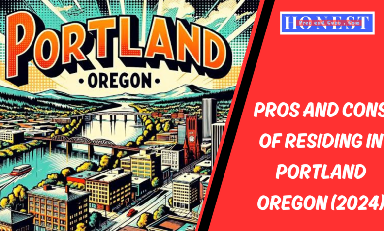 Pros and Cons of Residing in Portland Oregon (2024)